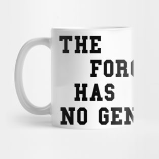 The Force Has No Gender Mug